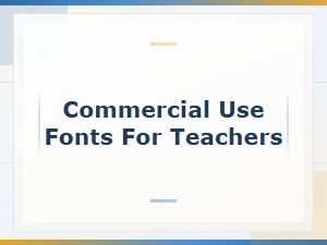 Best Commercial Use Fonts for Teachers in the Classroom