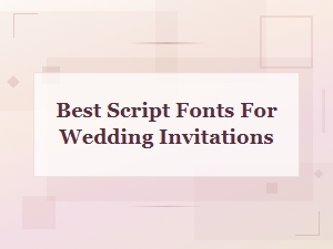 Best Script Fonts for Wedding Invitations
