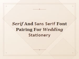Serif and Sans Serif Font Pairing Guide for Wedding Stationery
